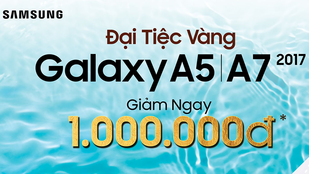 Đại tiệc Vàng Galaxy A5 & A7 2017: Giảm giá 1.000.000đ khi mua sản phẩm màu vàng cùng trả góp 0%