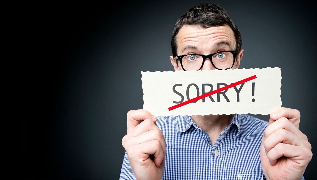 Dù ai có nói gì, bạn cũng không nên xin lỗi vì 10 điều sau nhé