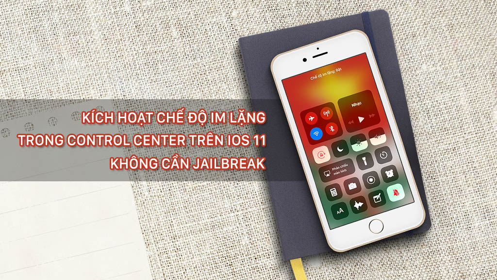 Hướng dẫn kích hoạt chế độ im lặng ẩn trong Control Center dành cho iOS 11 không cần Jailbreak