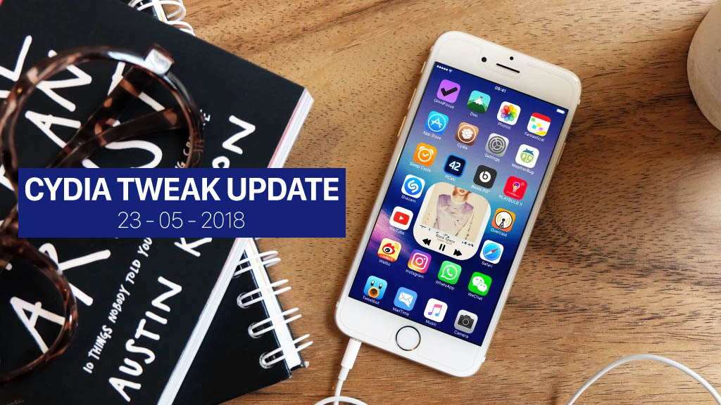 [ 23/05/2018] Tổng hợp một số tweak mới phát hành dành cho thiết bị iOS đã jailbreak