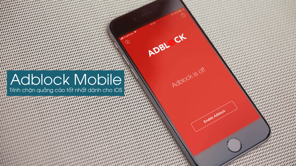 Adblock Mobile: Trình chặn quảng cáo trên ứng dụng cực kỳ hiệu quả dành cho thiết bị iOS