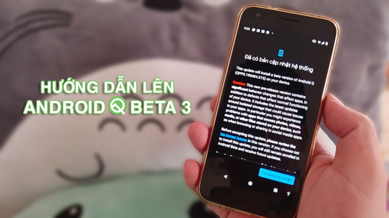 Hướng dẫn cập nhật Android Q beta 3 cho các máy Android được hỗ trợ