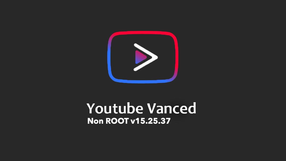 Chia sẻ bộ cài đặt YouTube Vanced v15.25.37 mới nhất, sửa lỗi và bổ sung một số tính năng mới từ phiên bản gốc